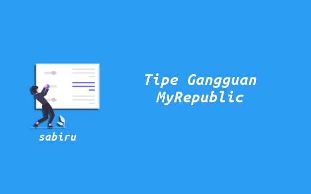 3 Cara Lapor Gangguan MyRepublic Yang Aktif 24 Jam Tipe Gangguan MyRepublic
