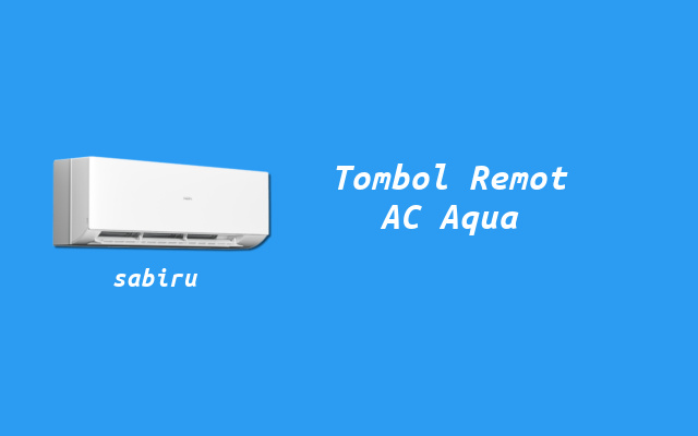 12 Item Fungsi Tombol Remote AC Aqua Yang Umum Arti Tombol Remote AC Aqua