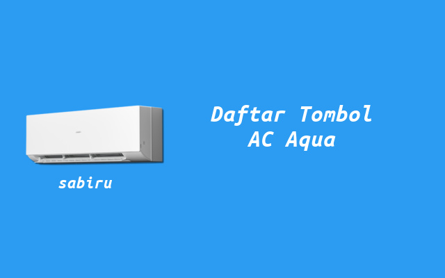 4 Cara Setting Remote AC Aqua Dingin & Hemat Daya Daftar Tombol Remote AC Aqua