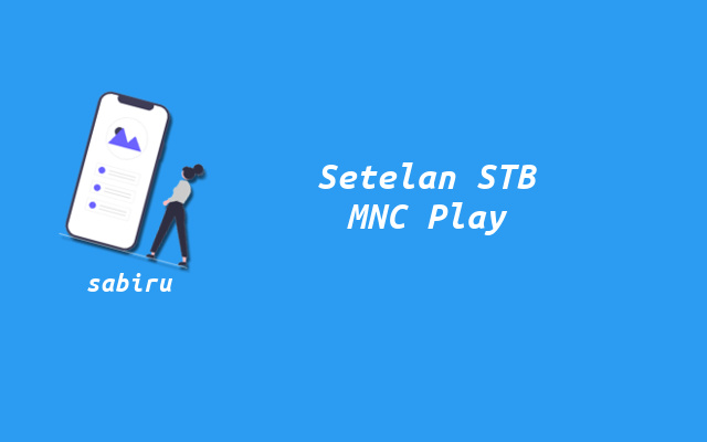 3 Cara Setting STB MNC Play Tanpa Pakai Kabel LAN Setelan STB MNC Play Tanpa Kabel LAN