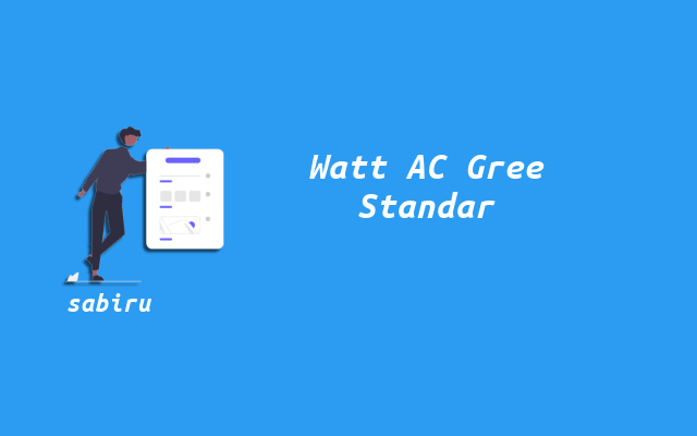 5 Daftar Daya AC Gree Standar, Low Watt & Inverter Watt AC Gree Standar
