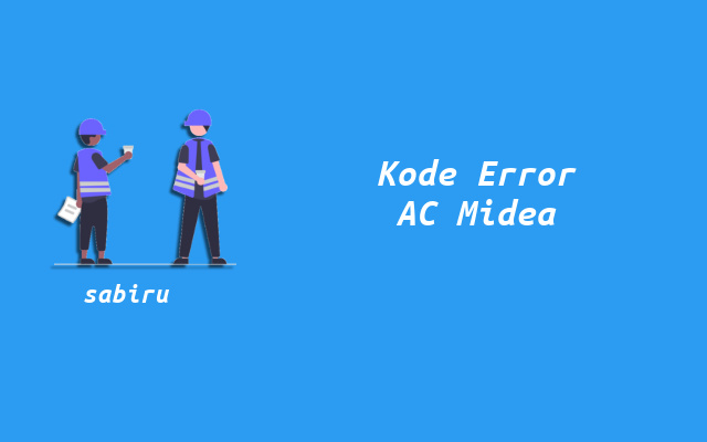 3 Cara Mengatasi AC Midea Error Yang Ampuh 100% Kode Error AC Midea