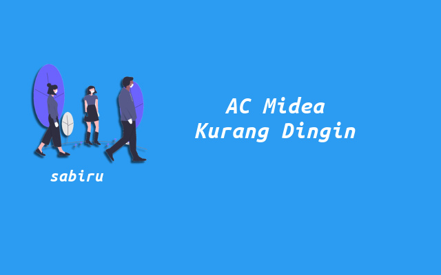 4 Cara Mengatasi AC Midea Tidak Dingin Yang Ampuh Sebab AC Midea Kurang Dingin