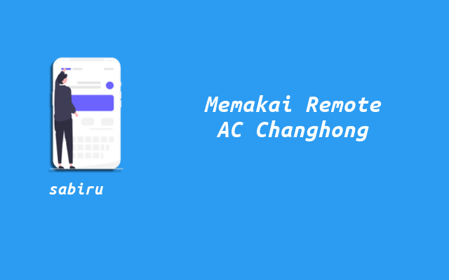 12 Fungsi Tombol Remote AC Changhong Yang Umum Cara Menggunakan Remote AC Changhong