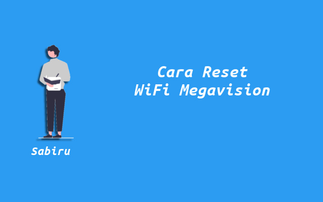 2 Cara Reset WiFi Megavision Yang Cepat dan Mudah Cara Reset Router WiFi Megavision
