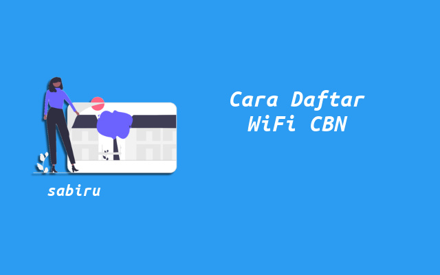4 Cara Pasang WiFi CBN Internet True Unlimited Cara Daftar WiFi CBN