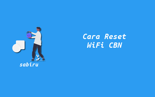 2 Cara Reset WiFi CBN Fiber Yang Mudah di Rumah Cara Reset Router WiFi CBN