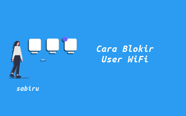 2 Cara Memblokir Pengguna WiFi Yang Mudah 100% Cara Blokir Pengguna WiFi