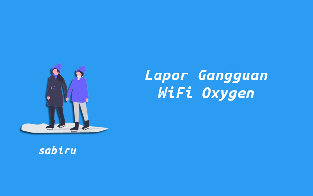 4 Cara Lapor Gangguan WiFi Oxygen Aktif 24 Jam Cara Lapor Gangguan Internet Oxygen