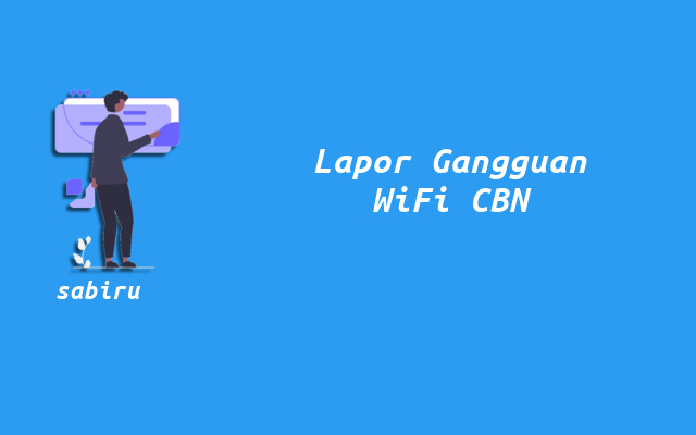 3 Cara Lapor WiFi CBN Gangguan Mudah dan Ampuh Cara Lapor Gangguan WiFi CBN