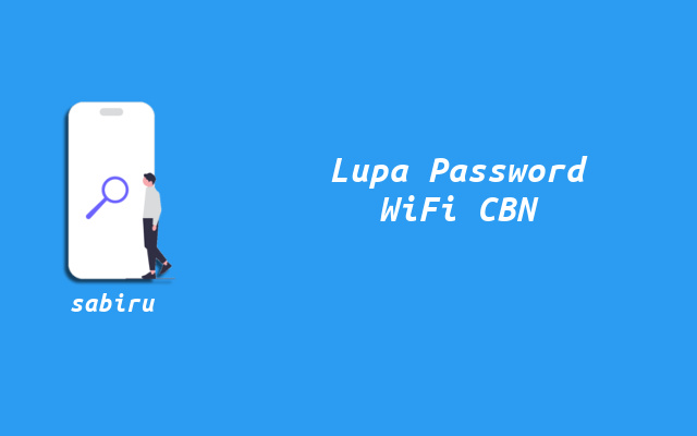 3 Cara Mengatasi Lupa Password WiFi CBN Termudah Cara Mengatasi Lupa Password WiFi CBN