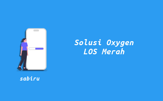 Tutorial: 3 Cara Mengatasi WiFi Oxygen LOS Merah Cara Mengatasi Oxygen LOS Merah