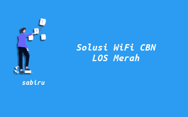 4 Cara Mengatasi WiFi CBN LOS Merah Yang Ampuh Cara Mengatasi WiFi CBN LOS Merah