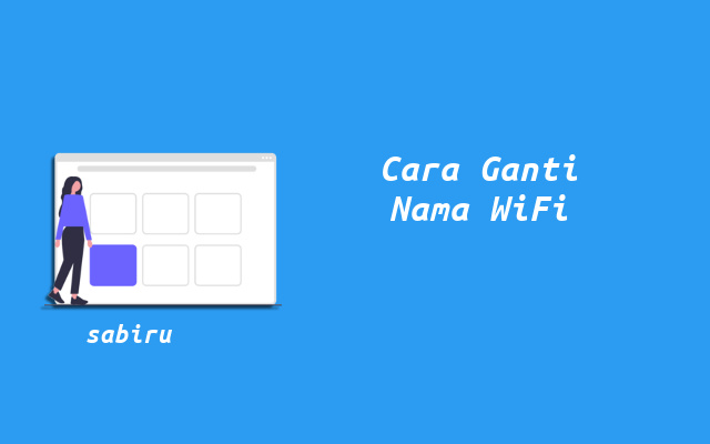 3 Cara Ganti Nama WiFi Semua Provider, Yang Mudah Cara Mengganti Nama WiFi