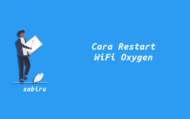 3 Cara Restart WiFi Oxygen Supaya Internet Normal Cara Restart Router WiFi Oxygen