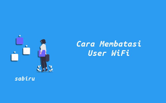 2 Cara Membatasi Pengguna WiFi Yang Ampuh 100% Pengaturan Pembatasan Pengguna WiFi