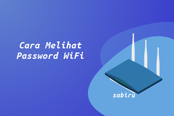 4 Cara Mengetahui Password WiFi Yang Mudah 100% Cara Melihat Password WiFi