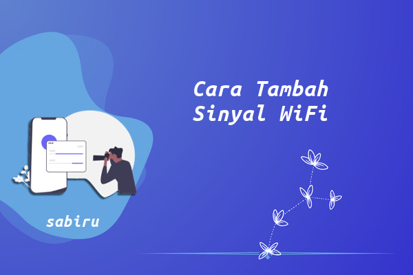 5 Cara Memperkuat Sinyal WiFi Paling Ampuh 100% Cara Menambah Kekuatan Sinyal WiFi