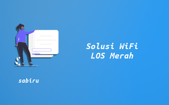 4 Cara Mengatasi WiFi LOS Merah Yang Ampuh 100% Cara Mengatasi LOS Merah WiFi