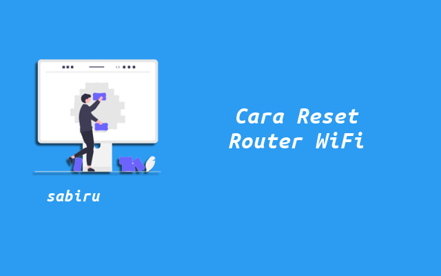 2 Cara Reset WiFi Untuk Perbaiki Gangguan Internet Cara Reset Router WiFi