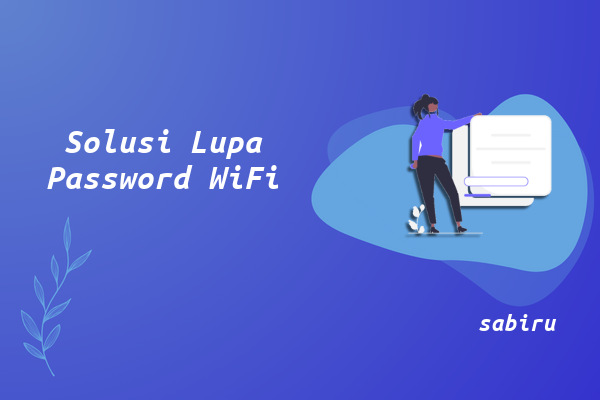 3 Cara Mengatasi Lupa Password WiFi Paling Ampuh Solusi Lupa Password WiFi