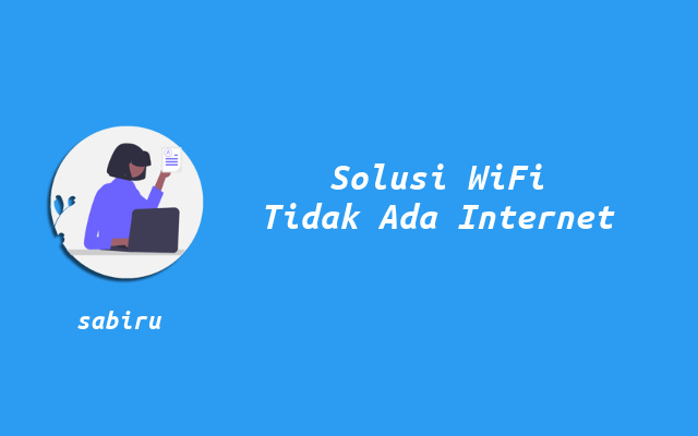 6 Cara Mengatasi WiFi Tidak Ada Internet Termudah Cara Mengatasi WiFi Tidak Ada Internet
