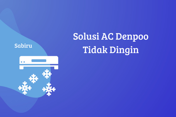 4 Solusi AC Denpoo Tidak Dingin Yang Ampuh 100% Cara Mengatasi AC Denpoo Tidak Dingin