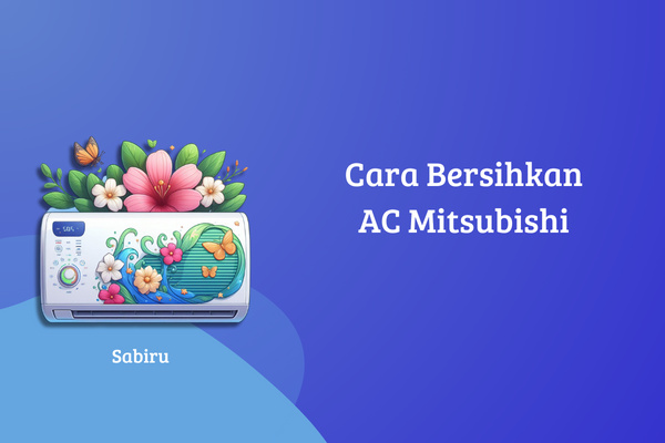 4 Cara Membersihkan AC Mitsubishi Sendiri Di Rumah Tutorial Membersihkan AC Mitsubishi