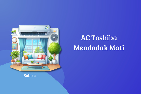 3 Cara Mengatasi AC Toshiba Mati Sendiri, Mudah AC Toshiba Sering Mati Sendiri