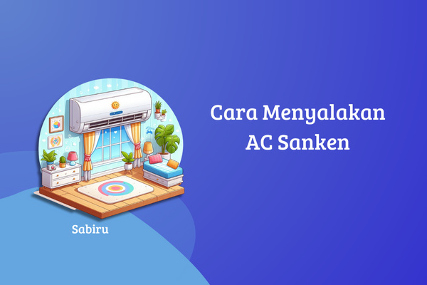 3 Cara Menyalakan AC Sanken Tanpa Remote Kontrol Cara Menyalakan AC Sanken Manual