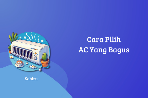 5 Cara Memilih AC Yang Bagus dan Hemat Listrik Cara Pilih AC Yang Bagus